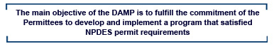 The main objective of the DAMP is to fulfill the commitmen of the Permittees to develop and implement a program that satisfied NPDES permit requirements
